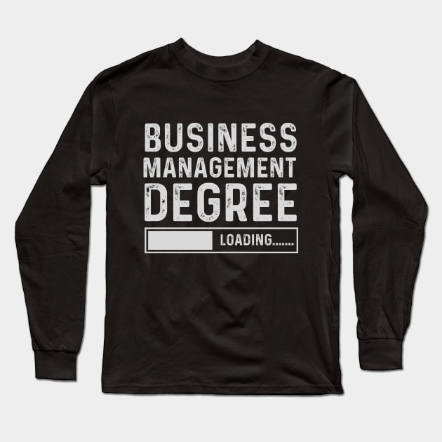 Business Management Degree Loading Funny Graduation Long Sleeve T-Shirt by Printopedy